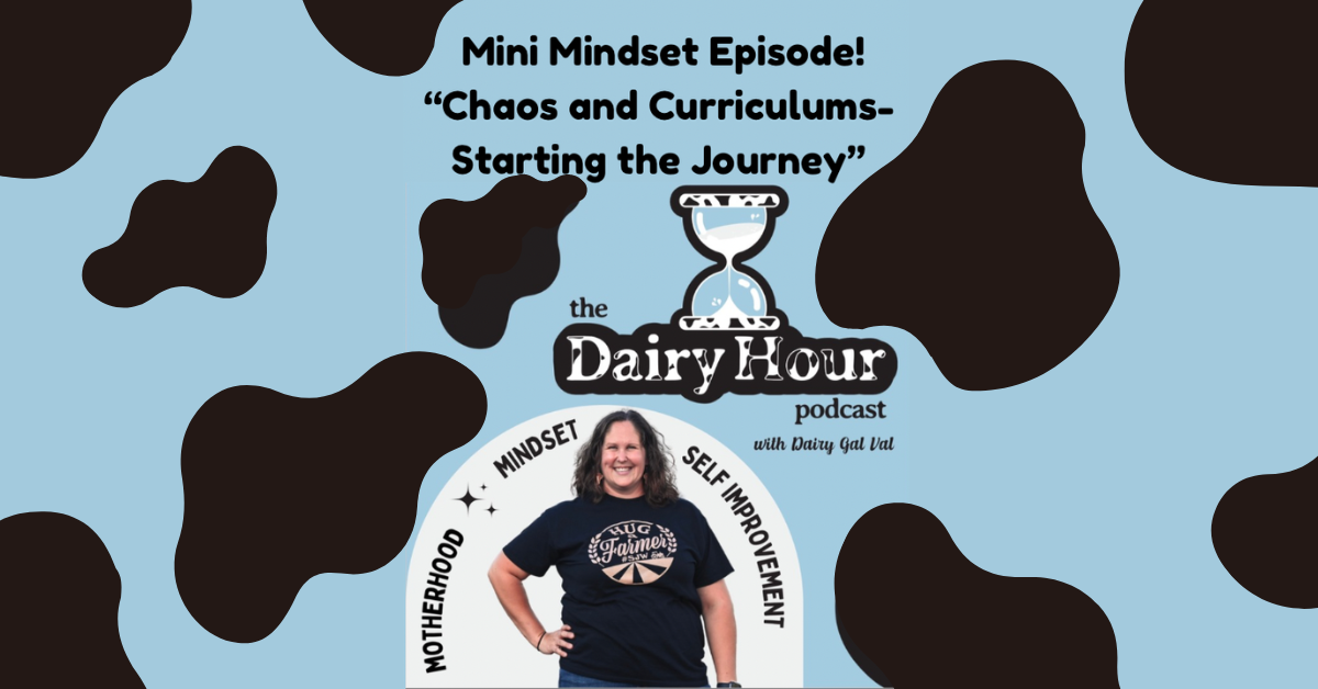 In this episode of the Dairy Hour Podcast, host Val Lavigne talks about chaos and curruculums in her path to homeschooling her children.
