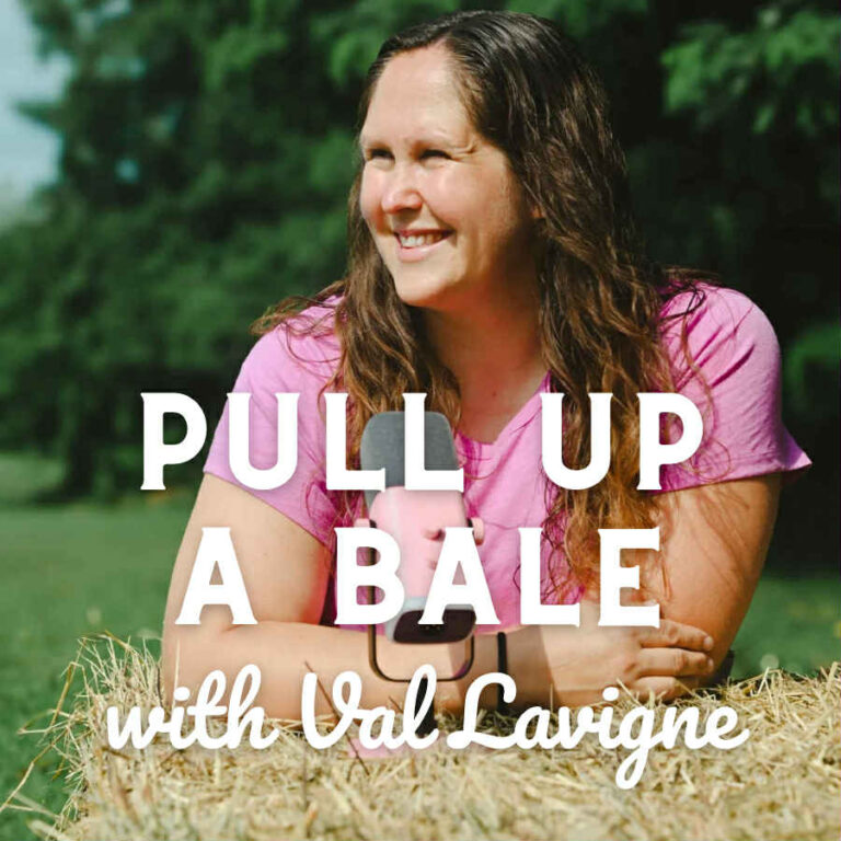 Pull up a Bale Podcast with your host, Val Lavigne